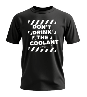 Don't Drink The Coolant T-Shirt